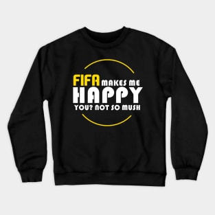 FIFA MAKES ME HAPPY Crewneck Sweatshirt